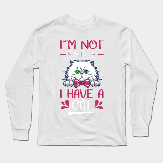I'm not single i have a cat Long Sleeve T-Shirt by PRINT-LAND
